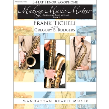 Making Music Matter Tenor Sax Book 1 Beginning Band Method by Frank Ticheli & Gregory B. Rudgers